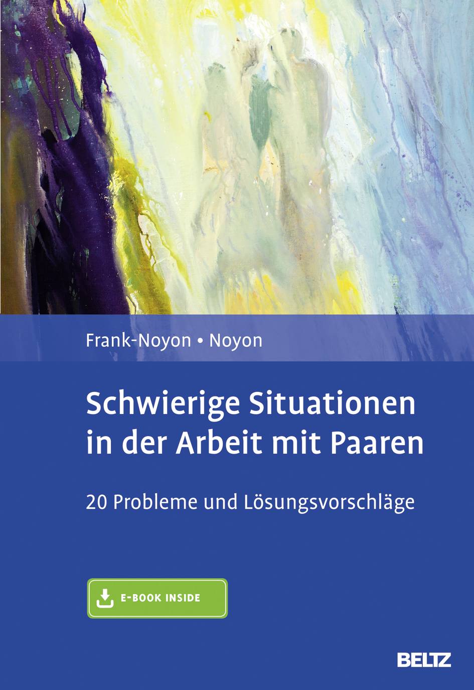 Schwierige Situationen in der Arbeit mit Paaren 20 Probleme und Lösungsvorschläge. E-Book inside