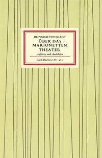 Über das Marionettentheater Aufsätze und Anekdoten. Nachw. v. Josef Kunz