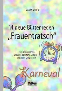 14 neue Büttenreden 'Frauentratsch' Lustige Einzelvorträge und Zwiegespräche für Karneval und andere Gelegenheiten