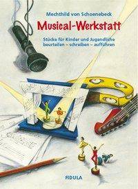 Musical-Werkstatt Stücke für Kinder und Jugendliche beurteilen - schreiben - aufführen