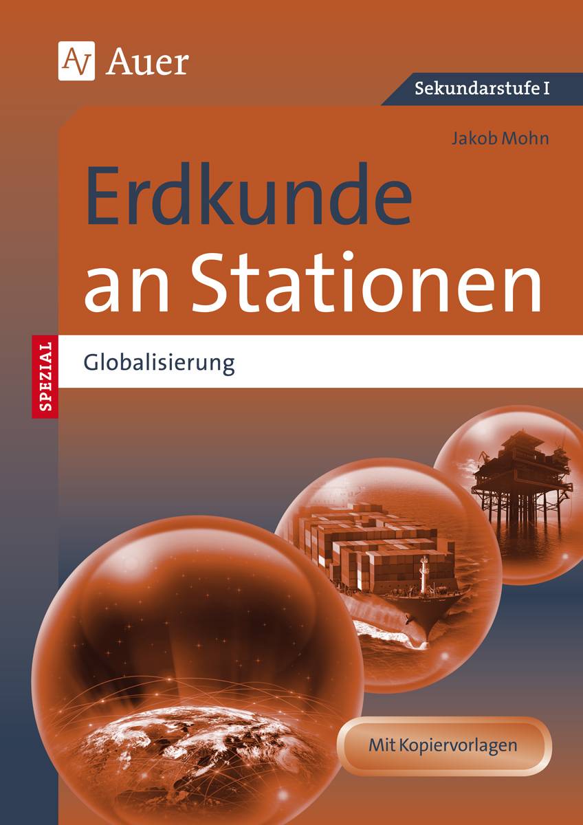 Erdkunde an Stationen Spezial Globalisierung Übungsmaterial zu den Kernthemen des Lehrplans (5. bis 10. Klasse)