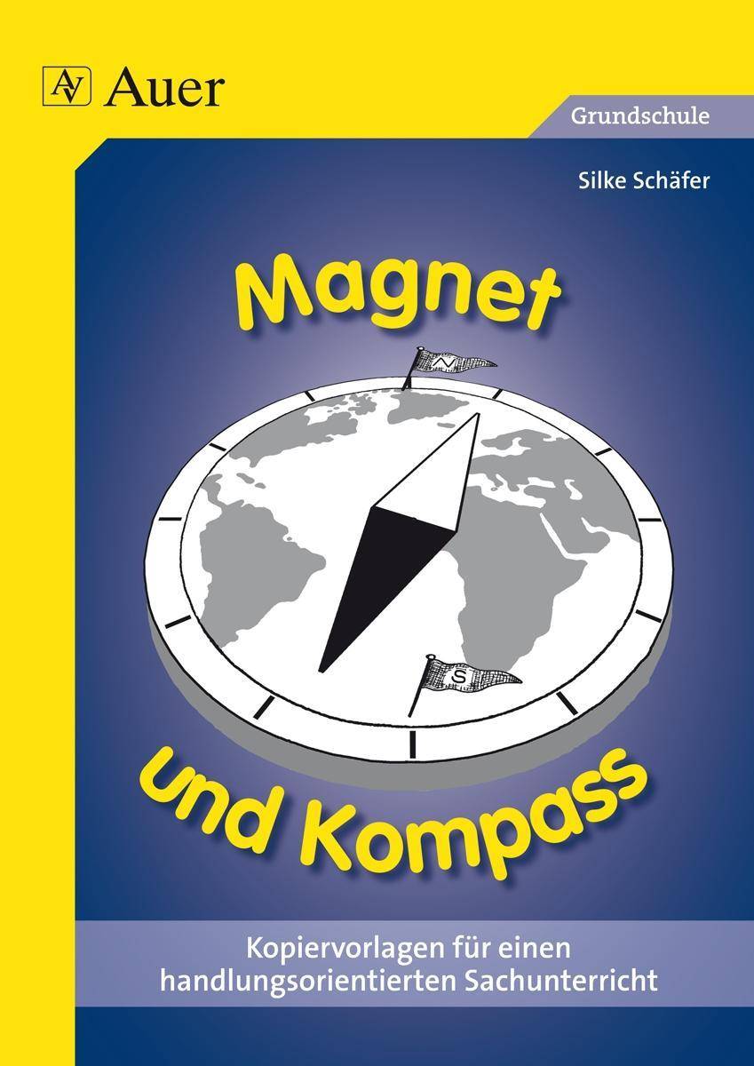 Magnet und Kompass Kopiervorlagen für einen handlungsorientierten Sachunterricht (1. bis 4. Klasse)