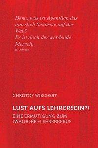 Lust aufs Lehrersein?! Eine Ermutigung zum (Waldorf)Lehrerberuf