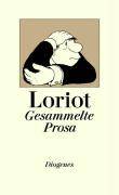 Gesammelte Prosa Alle Dramen, Geschichten, Festreden, Liebesbriefe, Kochrezepte, der legendäre Opernführer und etwa sieben Gedichte. Mit e. Vorw. v.