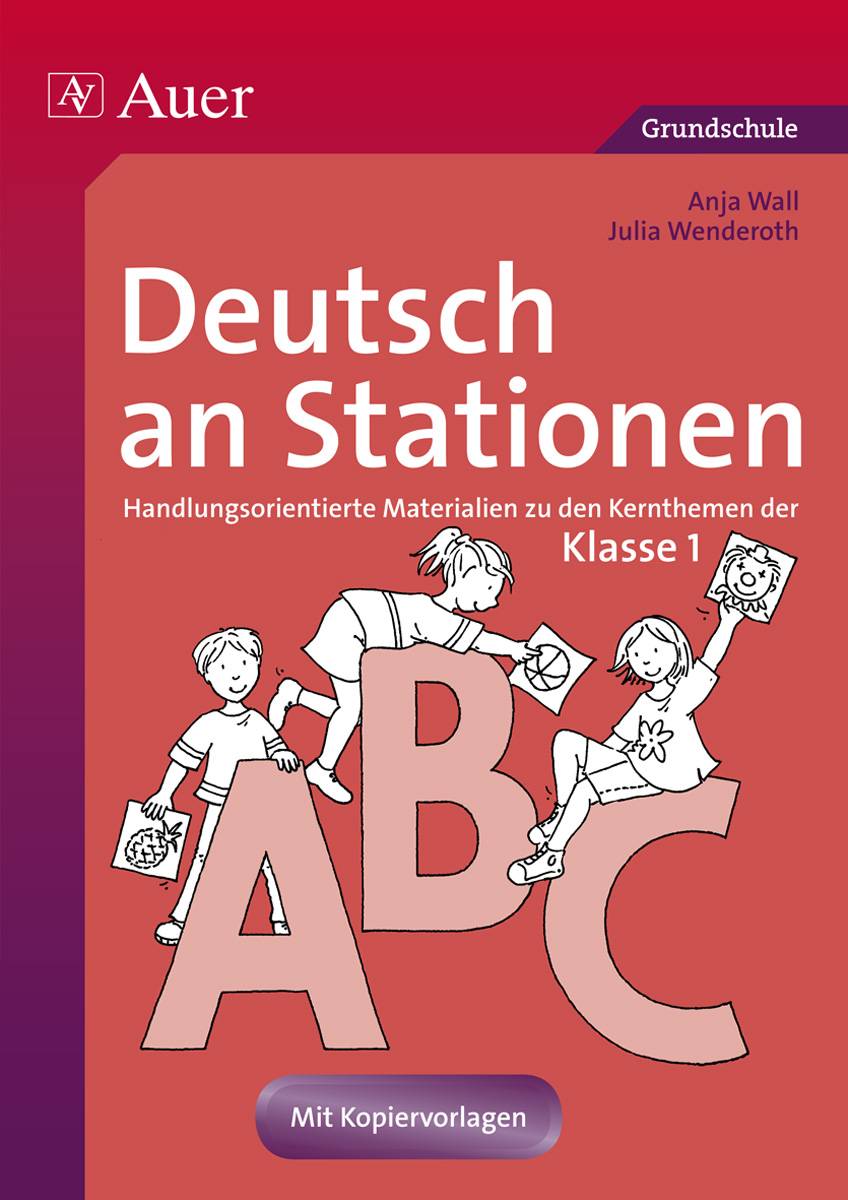 Deutsch an Stationen 1 Handlungsorientierte Materialien zu den Kernthemen der Klasse 1