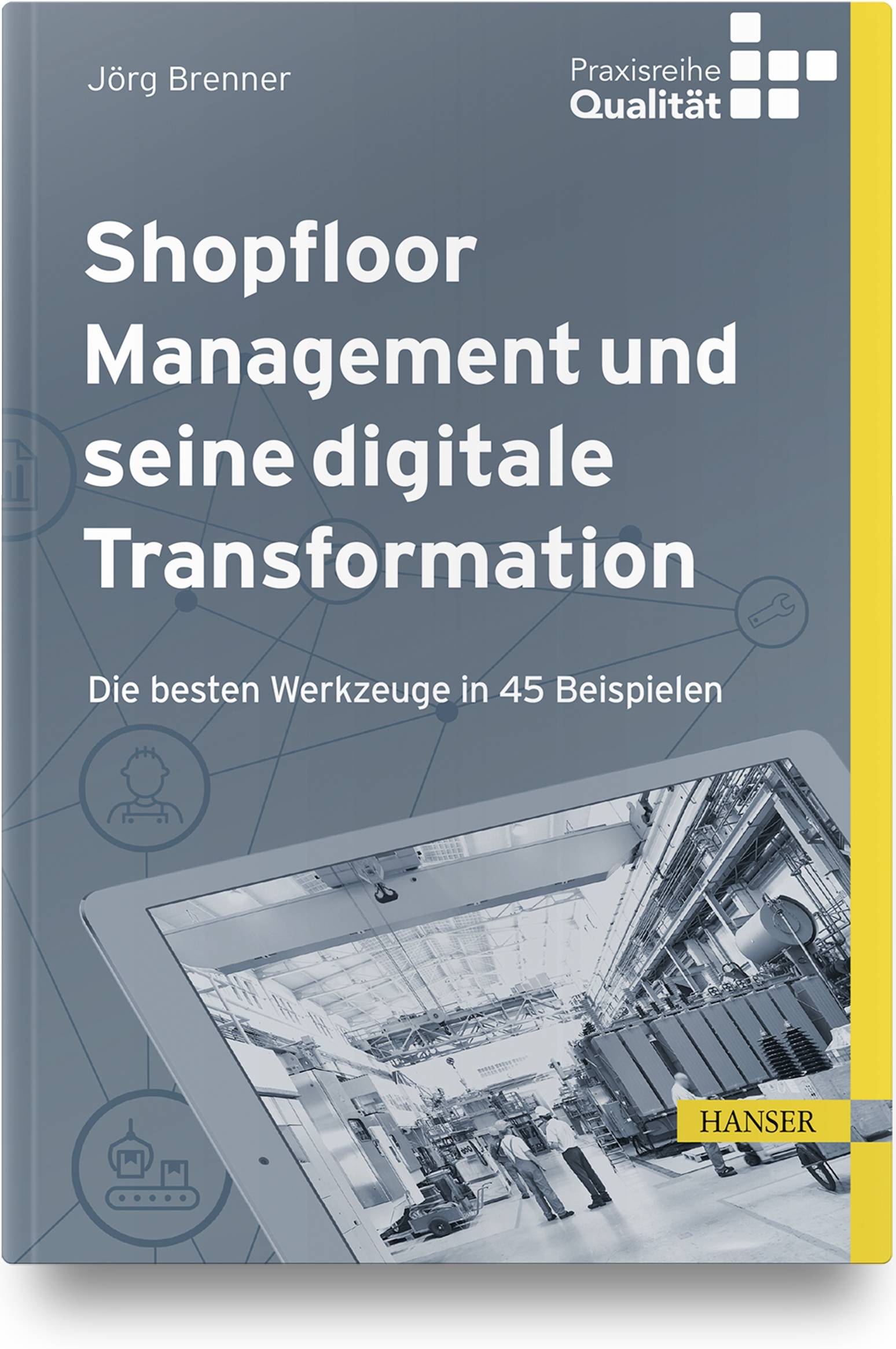 Shopfloor Management und seine digitale Transformation Die besten Werkzeuge in 45 Beispielen