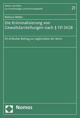 Die Kriminalisierung von Gewaltdarstellungen nach 
131 StGB Ein kritischer Beitrag zur Legitimation der Norm