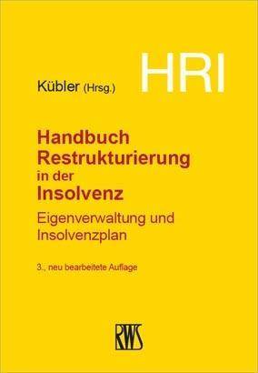 HRI - Handbuch Restrukturierung in der Insolvenz Eigenverwaltung und Insolvenzplan