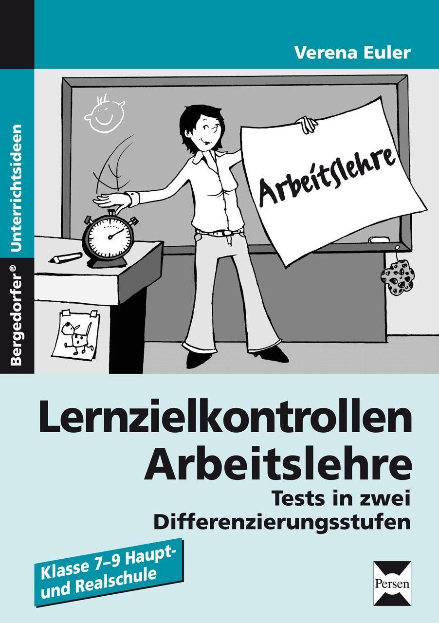 Lernzielkontrollen Arbeitslehre Tests in zwei Differenzierungsstufen (7. bis 9. Klasse)