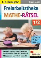 Freiarbeitstheke Mathe-Rätsel / Klasse 1-2 Themenübergreifende Mathe-Rätsel als Lückenfüller und zur Wiederholung
