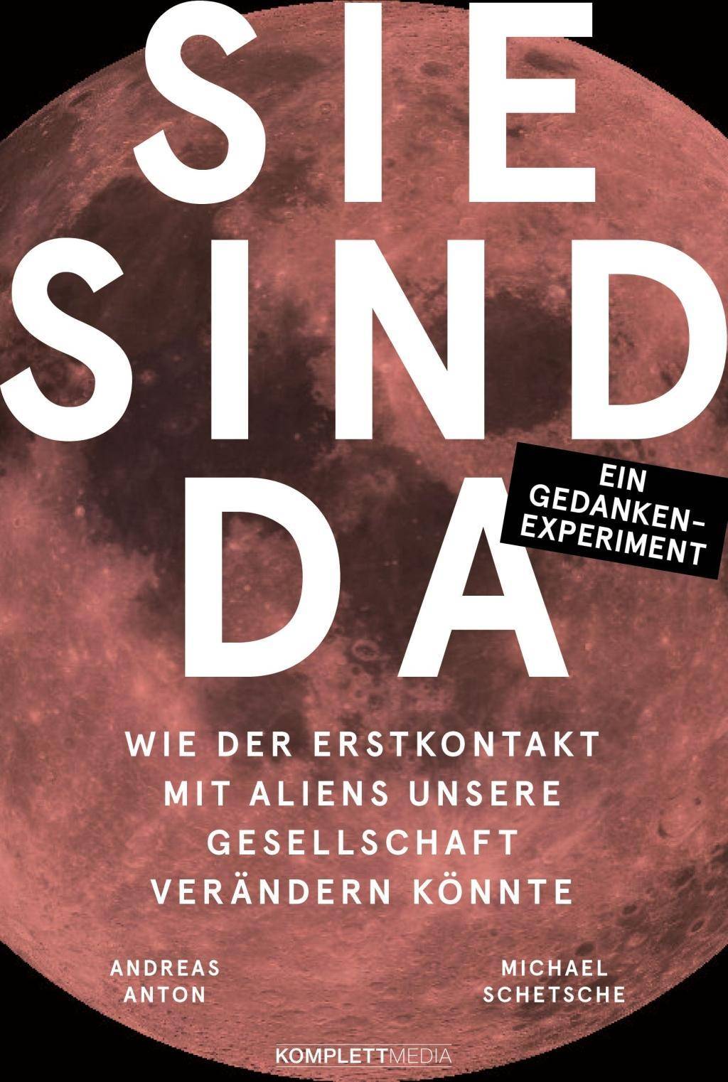 Sie sind da Wie der Erstkontakt mit Aliens unsere Gesellschaft verändern könnte - Ein Gedankenexperiment