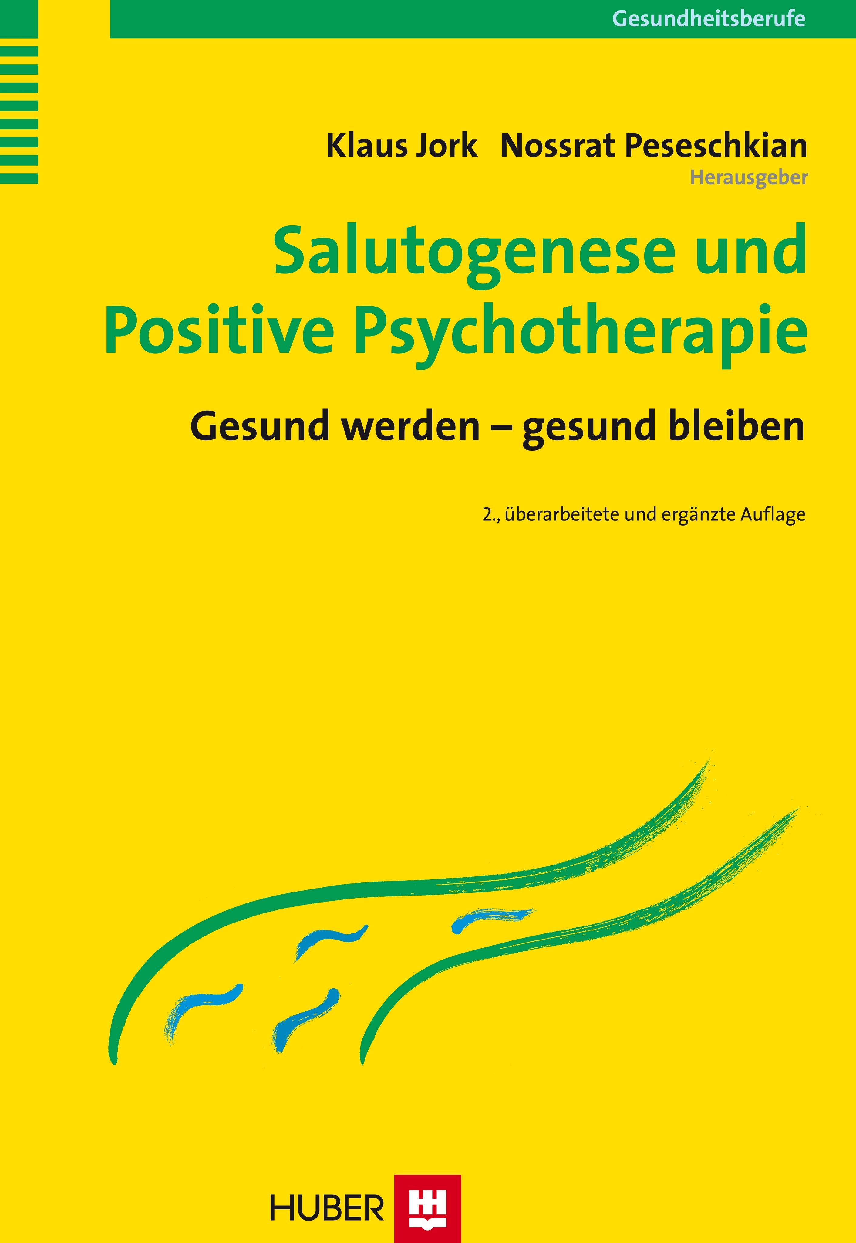 Salutogenese und positive Psychotherapie Gesund werden, gesund bleiben