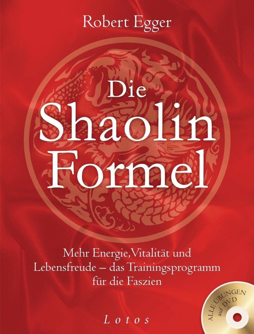Die Shaolin-Formel (inkl. DVD) Mehr Energie, Vitalität und Lebensfreude - das Trainingsprogramm für die Faszien
