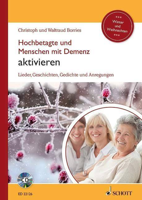 Hochbetagte und Menschen mit Demenz aktivieren - Winter und Weihnachten, mit Audio-CD Lieder, Geschichten, Gedichte und Anregungen
