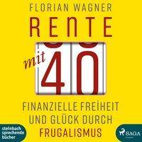 Rente mit 40, 1 Audio-CD, MP3 Format Finanzielle Freiheit und Glück durch Frugalismus, Lesung. MP3 Format. Ungekürzte Ausgabe
