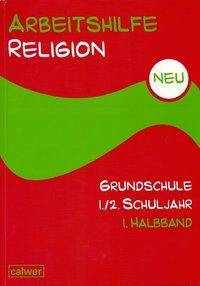 1./2. Schuljahr. Halbbd.1 Im Autrag der Religionspädagogischen Projektentwicklung in Baden und Württemberg (RPE)