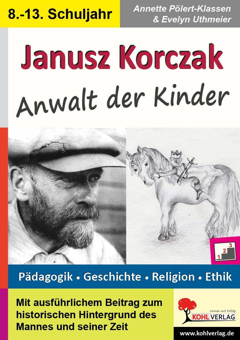 Janusz Korczak Anwalt der Kinder. Pädagogik Geschichte Religion Ethik. Mit ausführlichem Beitrag zum historischen Hintergrund des Mannes und seiner