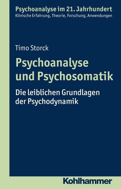 Psychoanalyse und Psychosomatik Die leiblichen Grundlagen der Psychodynamik