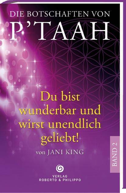 Die Botschaften von P'TAAH. Bd.2 Du bist wunderbar und wirst unendlich geliebt!