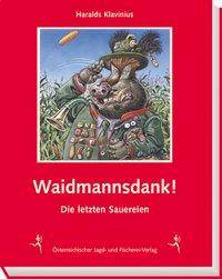 Na dann - Waidmannsdank! Die letzten Sauereien