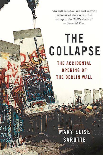 The Collapse The Accidental Opening of the Berlin Wall