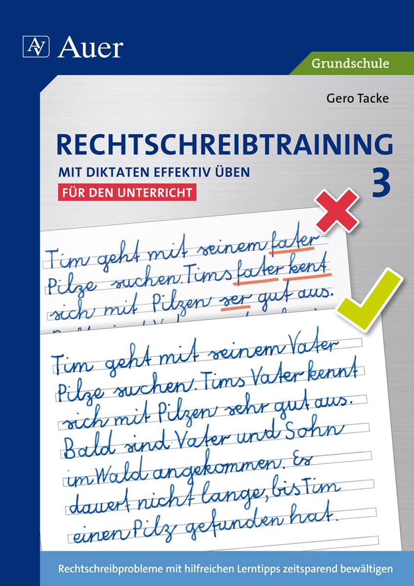 Rechtschreibtraining: Mit Diktaten effektiv üben 3 Rechtschreibprobleme mit hilfreichen Lerntipps zeitsparend bewältigen - für den Unterricht (3. K