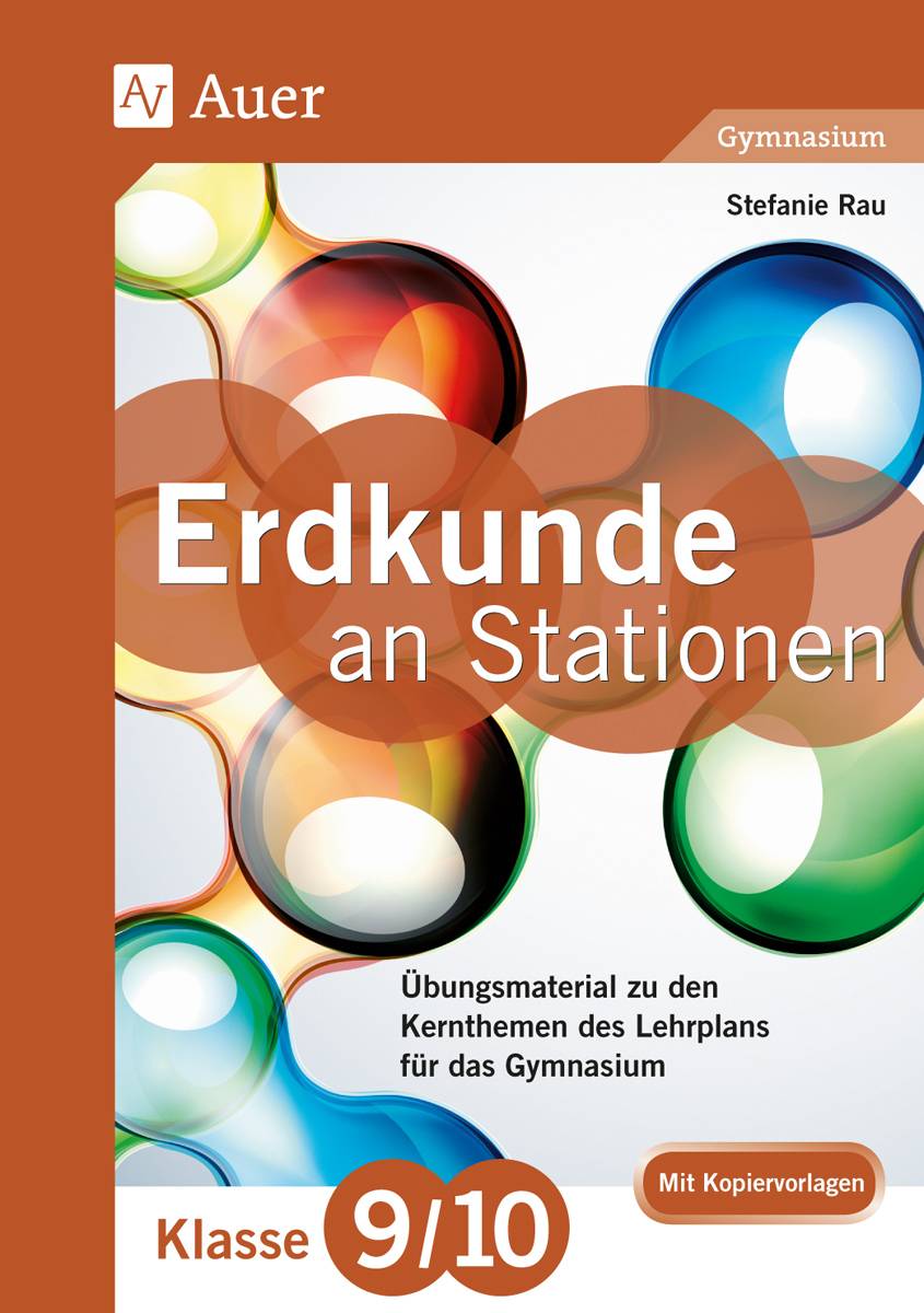 Erdkunde an Stationen 9-10 Gymnasium Übungsmaterial zu den Kernthemen des Lehrplans für das Gymnasium (9. und 10. Klasse)