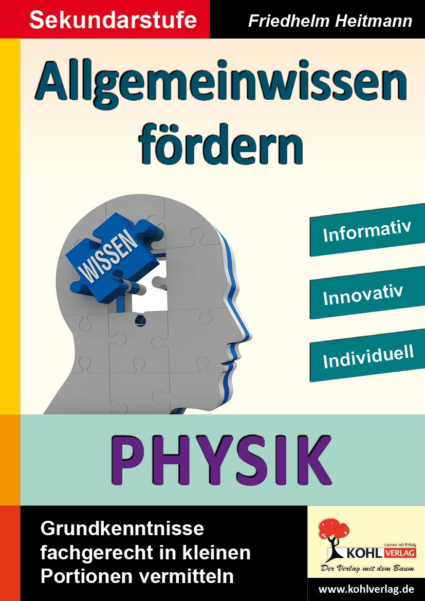 Allgemeinwissen fördern, Physik Grundkenntnisse fachgerecht in kleinen Portionen vermitteln. Informativ - Innovativ - Individuell. Sekundarstufe
