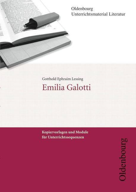 Gotthold Ephraim Lessing 'Emilia Galotti' Kopiervorlagen und Module für Unterrichtssequenzen