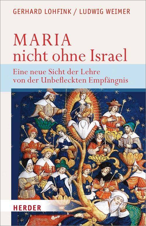 Maria - nicht ohne Israel Eine neue Sicht der Lehre von der Unbefleckten Empfängnis