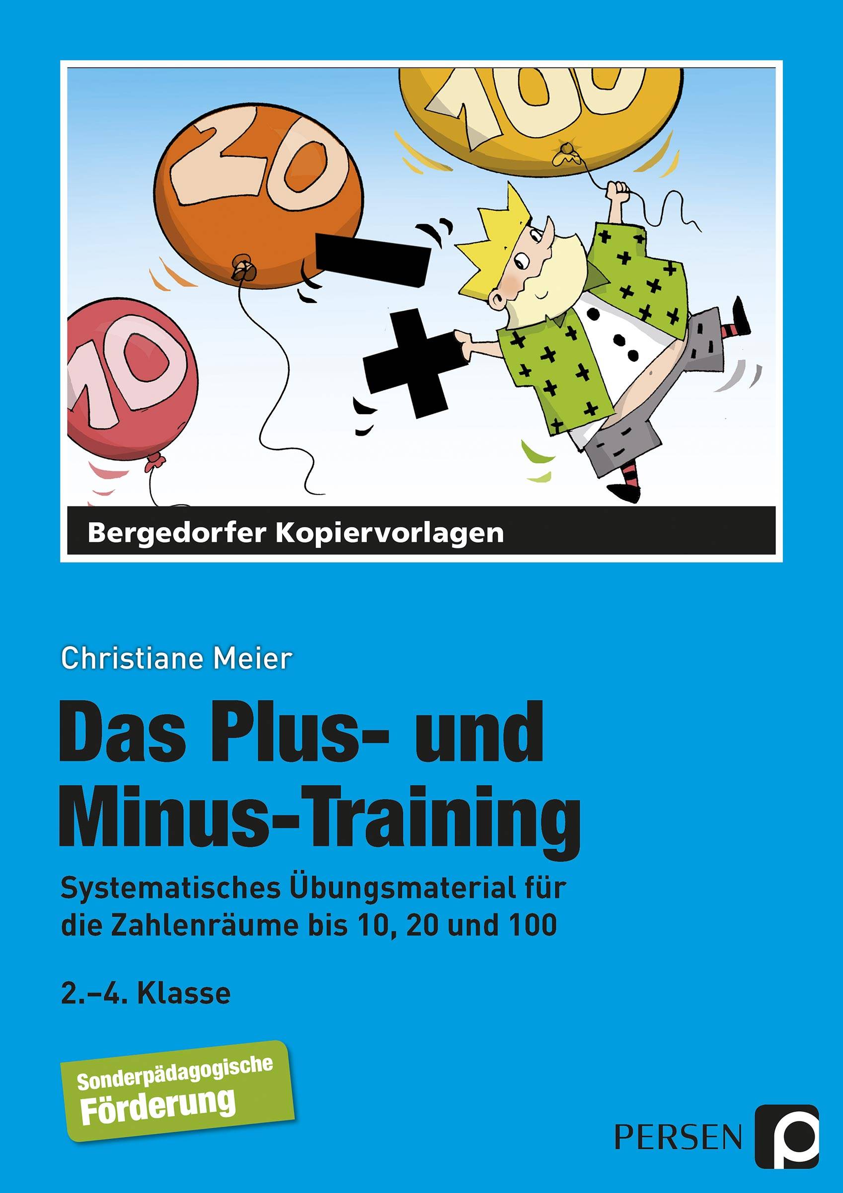 Das Plus- und Minus-Training Systematisches Übungsmaterial für die Zahlenräume bis 10, 20 und 100 - Sonderpädagogische Förderung (2. bis 4. Klass