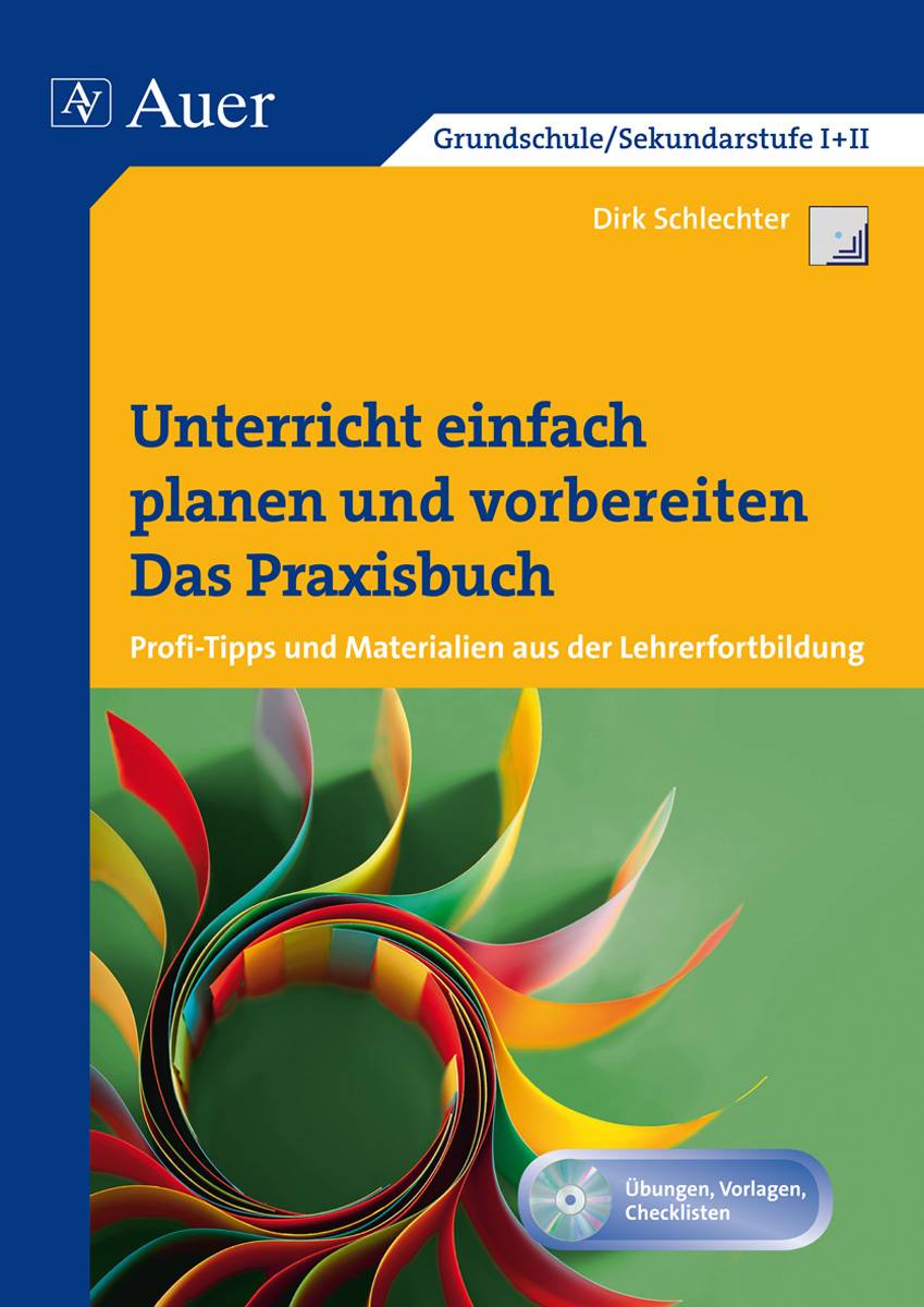 Unterricht einfach planen und vorbereiten Das Praxisbuch - Profitipps und Materialien aus der Lehrerfortbildung (Alle Klassenstufen)