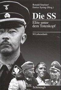 Die SS, Elite unter dem Totenkopf 30 Lebensläufe