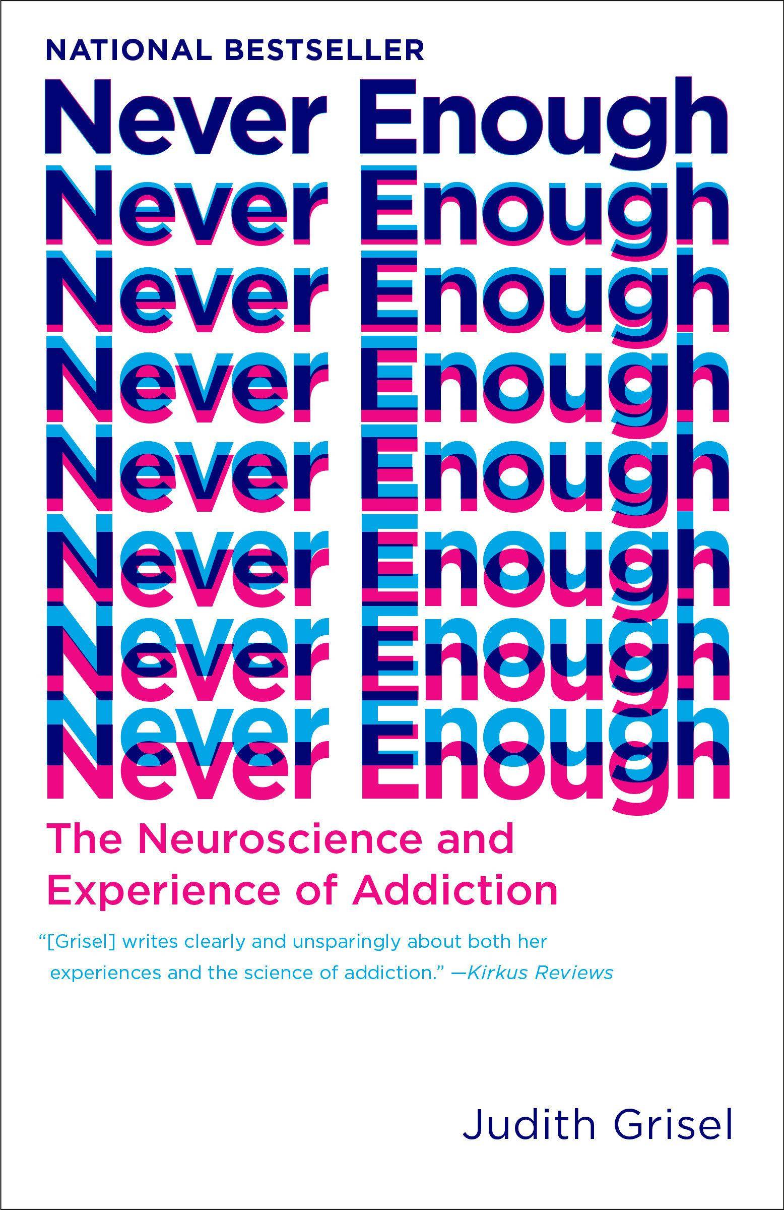 Never Enough The Neuroscience and Experience of Addiction