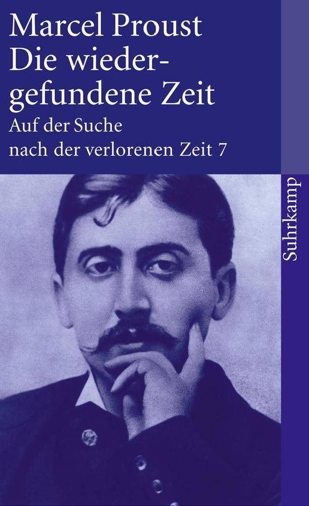 Auf der Suche nach der verlorenen Zeit. Tl.7 Die wiedergefundene Zeit