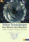 Das Wesen des Wassers Originaltexte, herausgegeben und kommentiert von Jörg Schauberger
