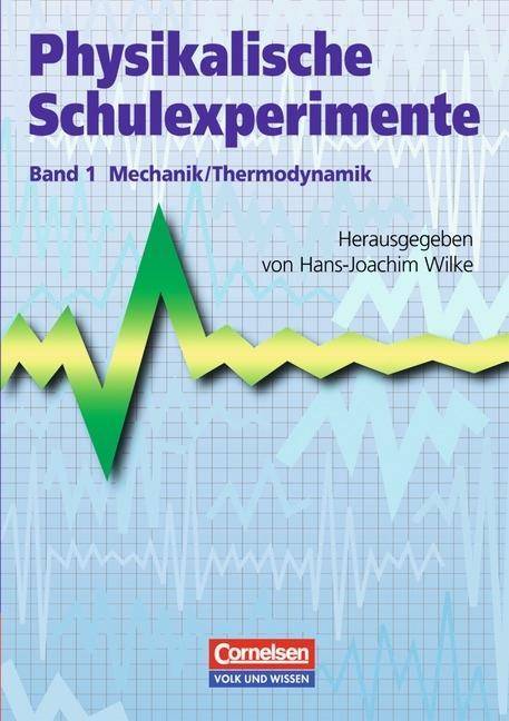 Physikalische Schulexperimente - Band 1 Mechanik, Thermodynamik - Buch