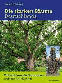 Die starken Bäume Deutschlands 111 faszinierende Naturerben und ihre Geschichten
