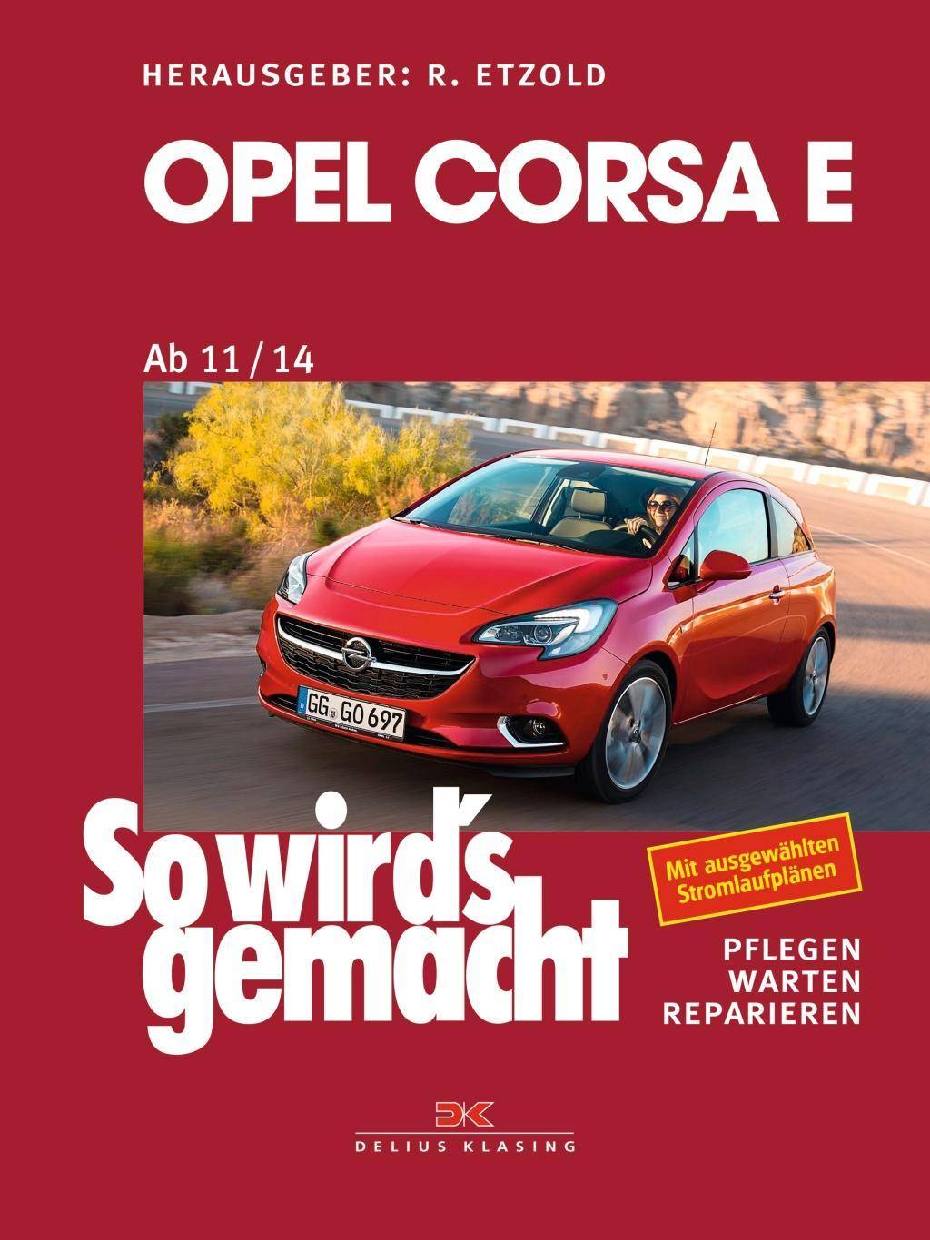 Opel Corsa E Ab 11/14. Pflegen, warten, reparieren. Mit ausgewählten Stromlaufplänen