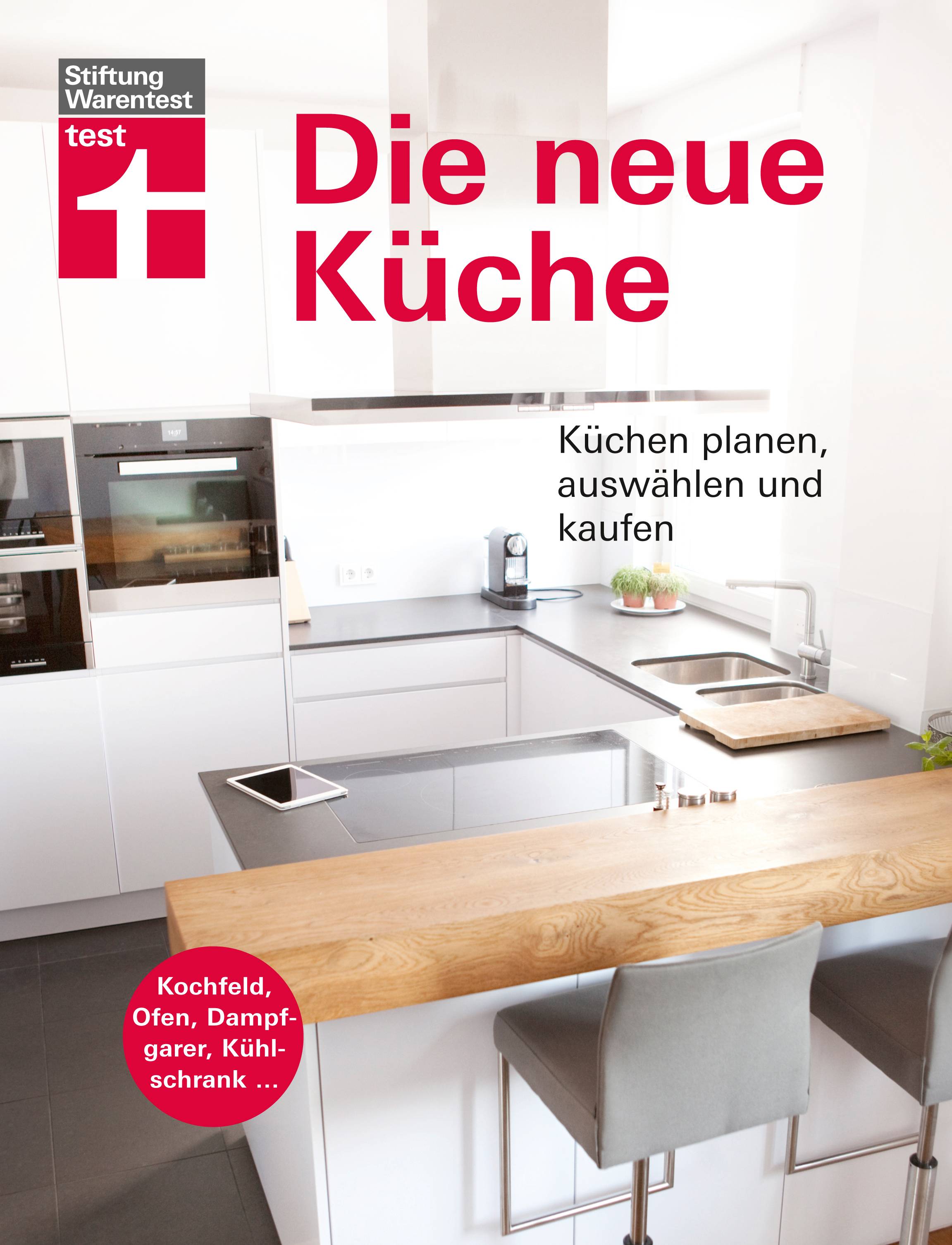 Die neue Küche Küchentechnik planen, auswählen und kaufen. Kochfeld, Ofen, Dampfgarer, Kühlschrank ...