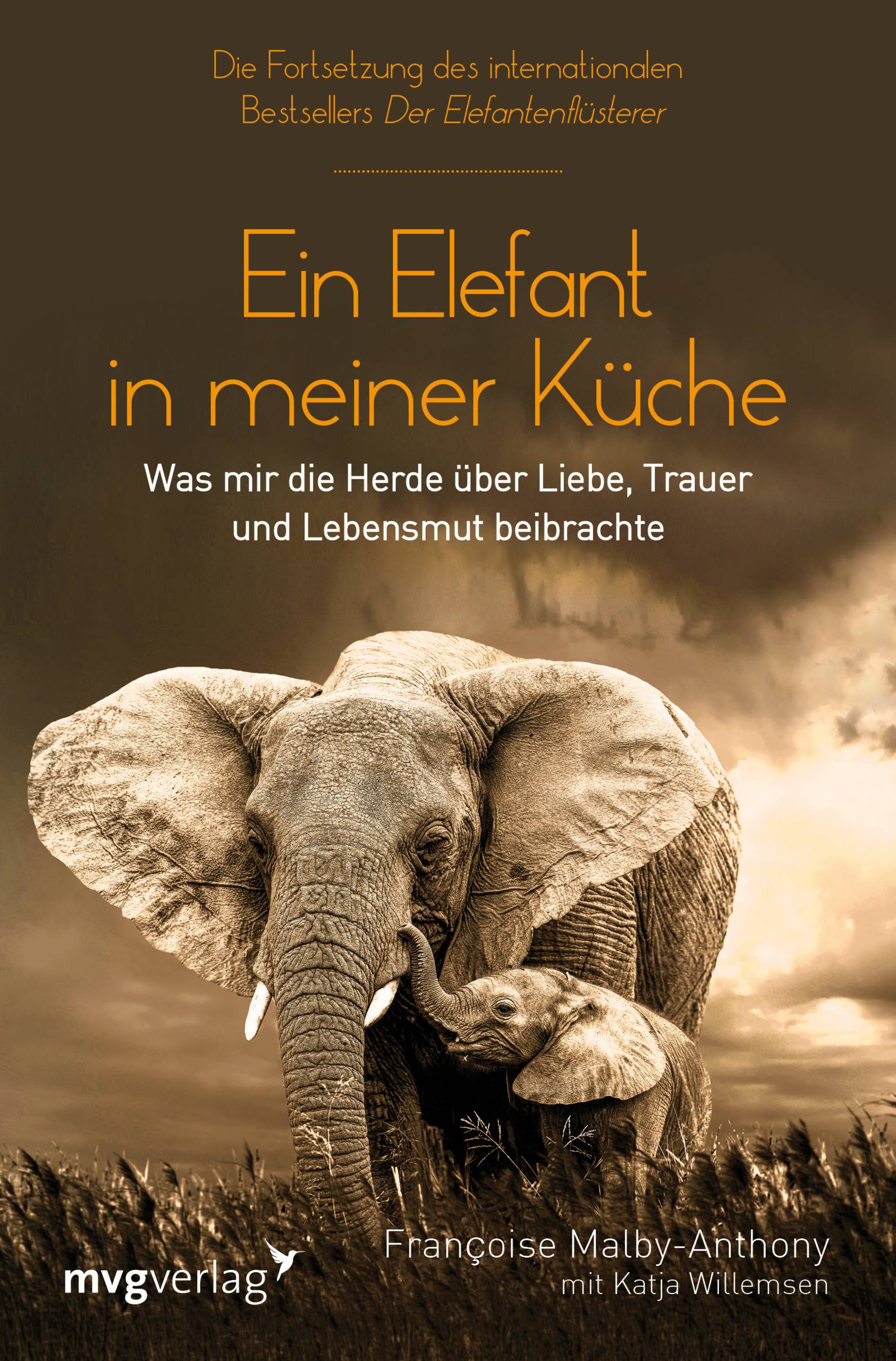 Ein Elefant in meiner Küche Was mir die Herde über Liebe, Trauer und Lebensmut beibrachte
