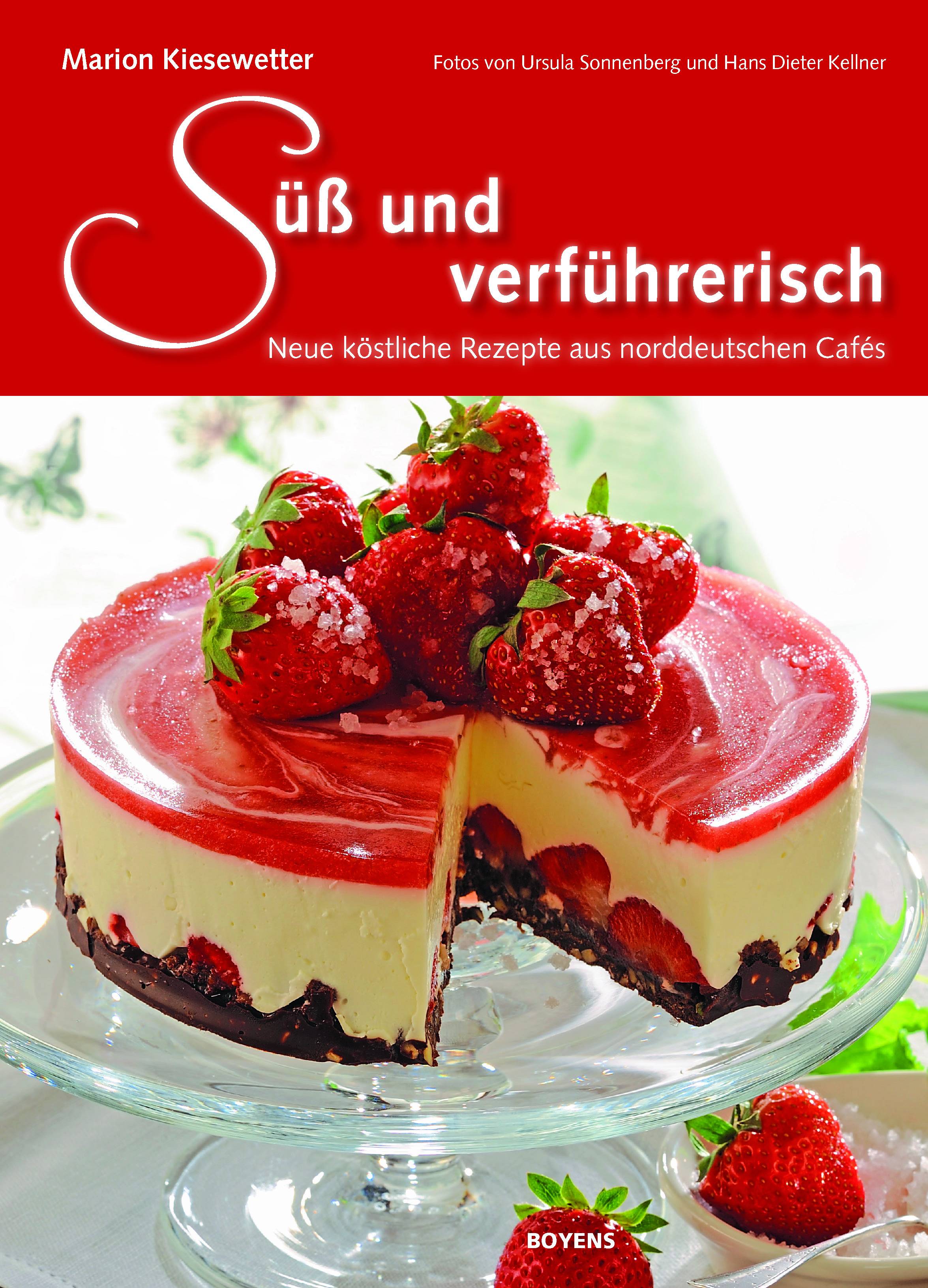 Süß und verführerisch Herrliche Rezepte aus norddeutschen Cafés