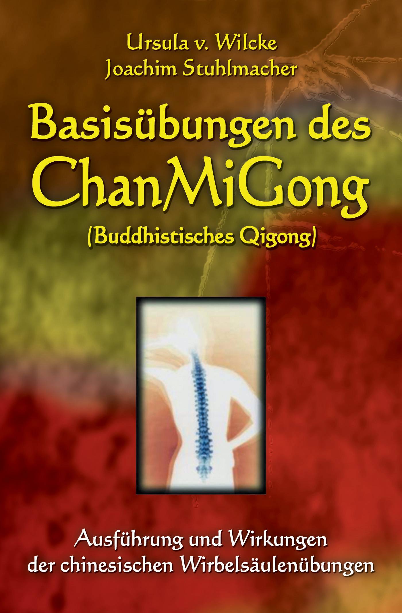 Basisübungen des ChanMiGong Ausführung und Wirkungen der chinesischen Wirbelsäulenübungen