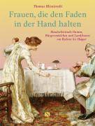 Frauen, die den Faden in der Hand halten Handarbeitende Damen, Bürgersmädchen und Landfrauen von Rubens bis Hopper