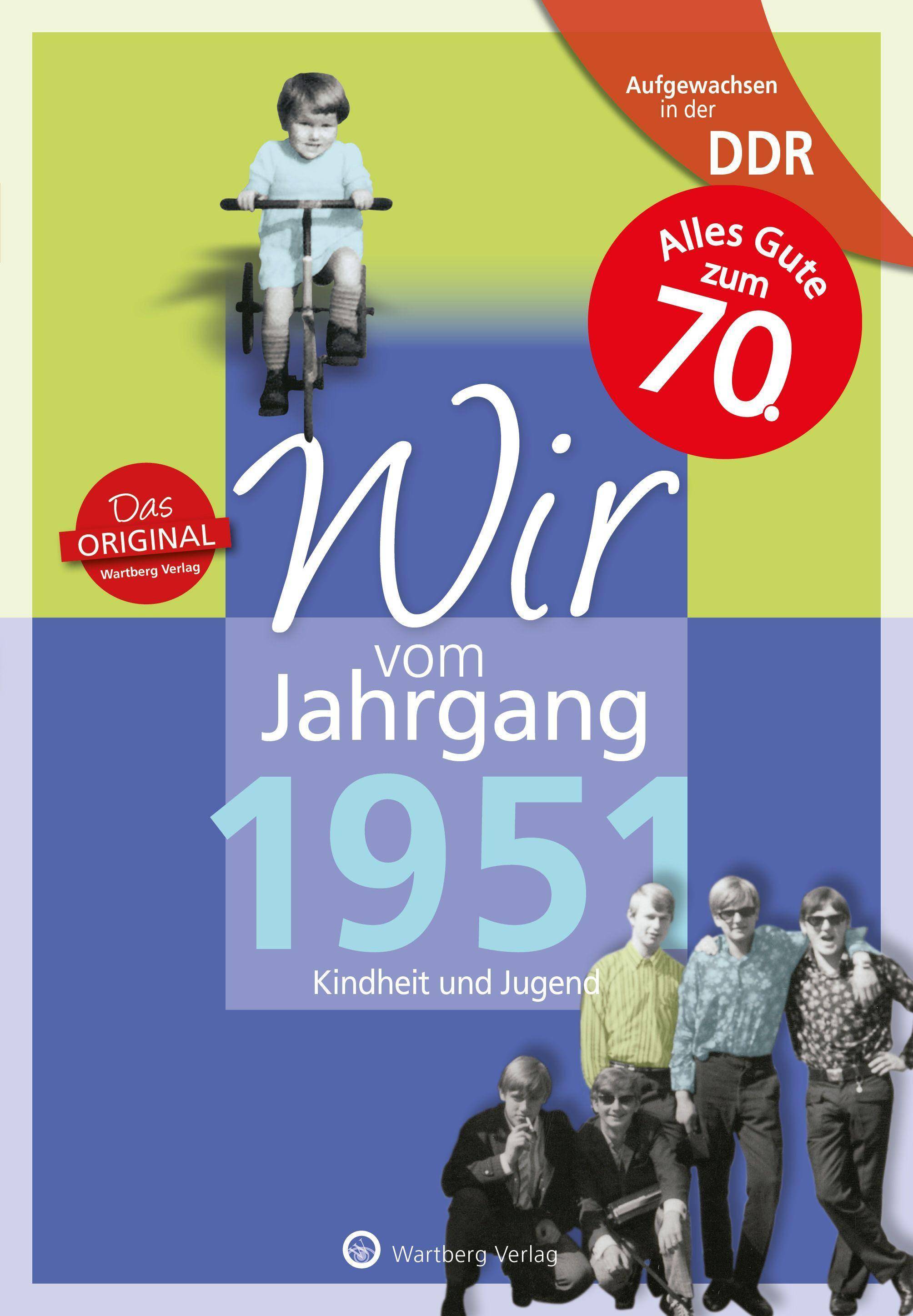 Aufgewachsen in der DDR - Wir vom Jahrgang 1951 - Kindheit und Jugend: 70. Geburtstag Kindheit und Jugend