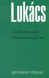 Geschichte und Klassenbewußtsein Georg Lukács Werke Frühschriften II