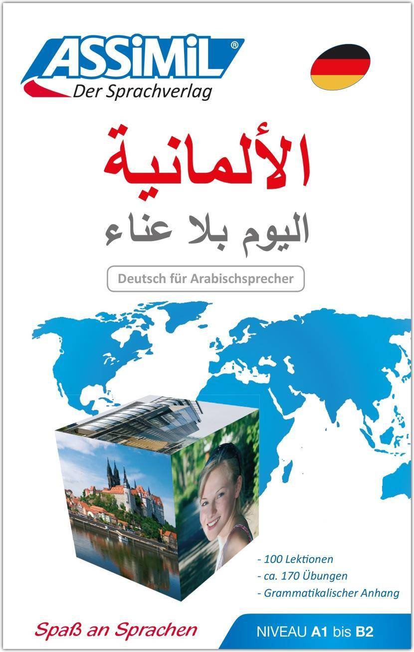ASSiMiL Deutsch ohne Mühe heute für Arabischsprecher, Lehrbuch Deutschkurs in arabischer Sprache. Deutsch als Fremdsprache. Niveau A1-B2. 100 Lektio