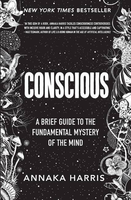 Conscious A Brief Guide to the Fundamental Mystery of the Mind