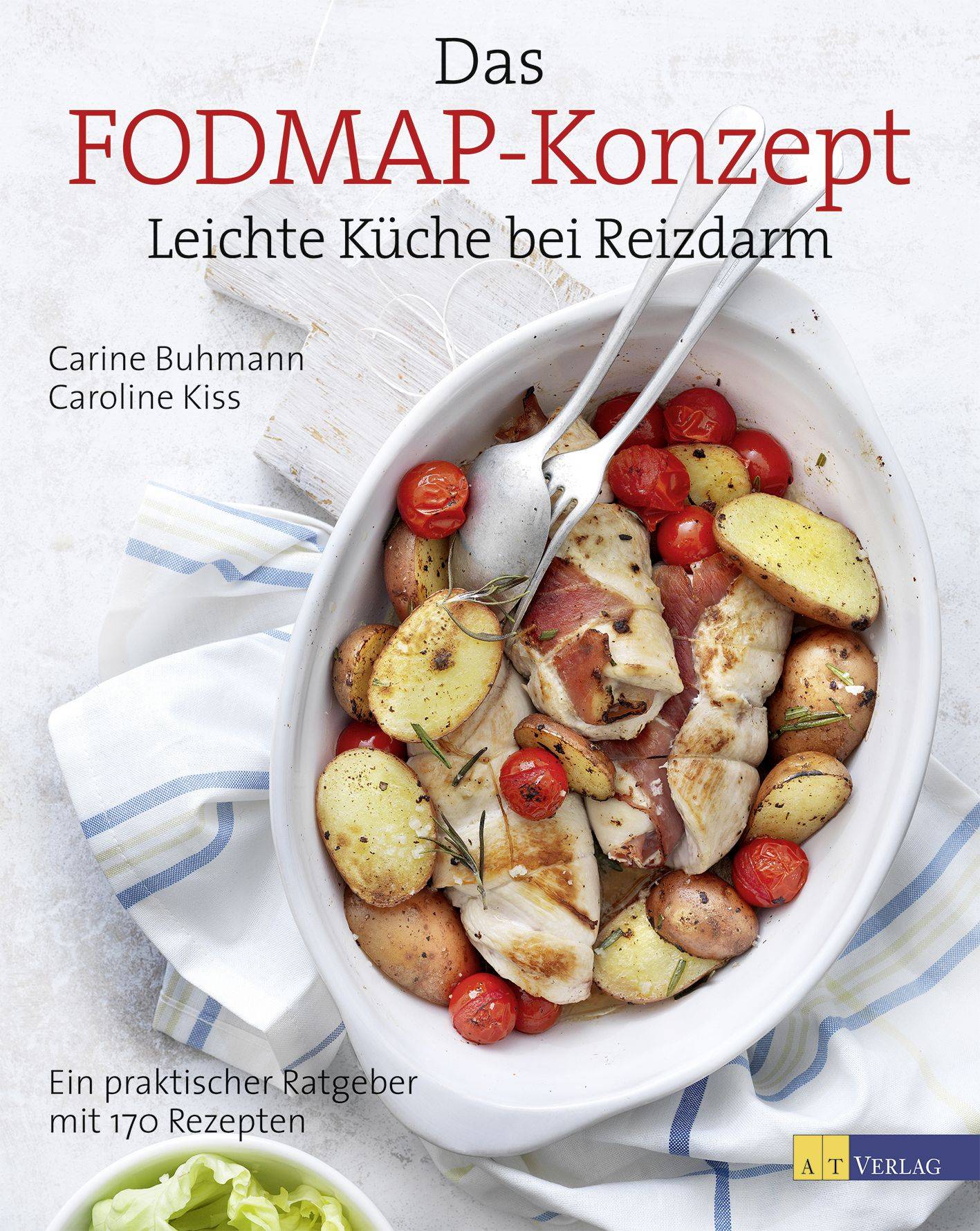 Das FODMAP-Konzept Leichte Küche bei Reizdarm Ein praktischer Ratgeber mit 170 Rezepten