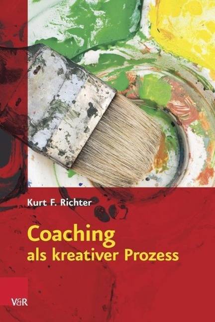 Coaching als kreativer Prozess Werkbuch für Coaching und Supervision mit Gestalt und System